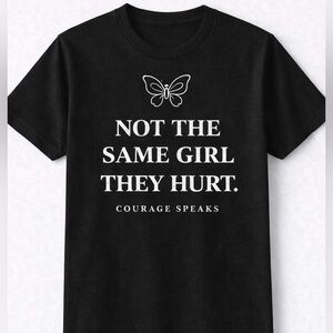 🖤 Statement Graphic T-Shirt | “Not the Same Girl They Hurt” | Courage Speaks Tee